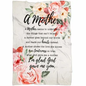 A Mother I Am Glad God Gave Me You Mother's Day Gifts Fleece Blanket - Christian Blanket - Bible Verse Blanket