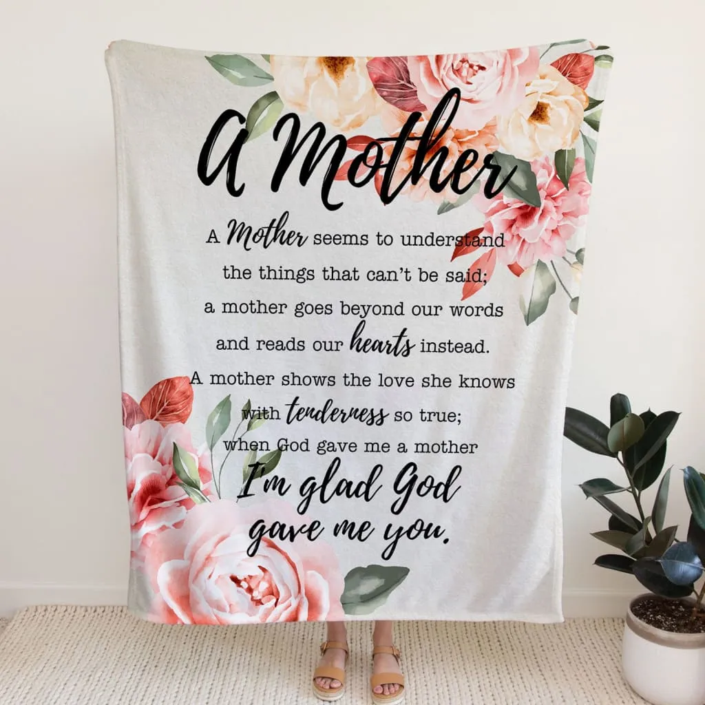 A Mother I Am Glad God Gave Me You Mother's Day Gifts Fleece Blanket - Christian Blanket - Bible Verse Blanket