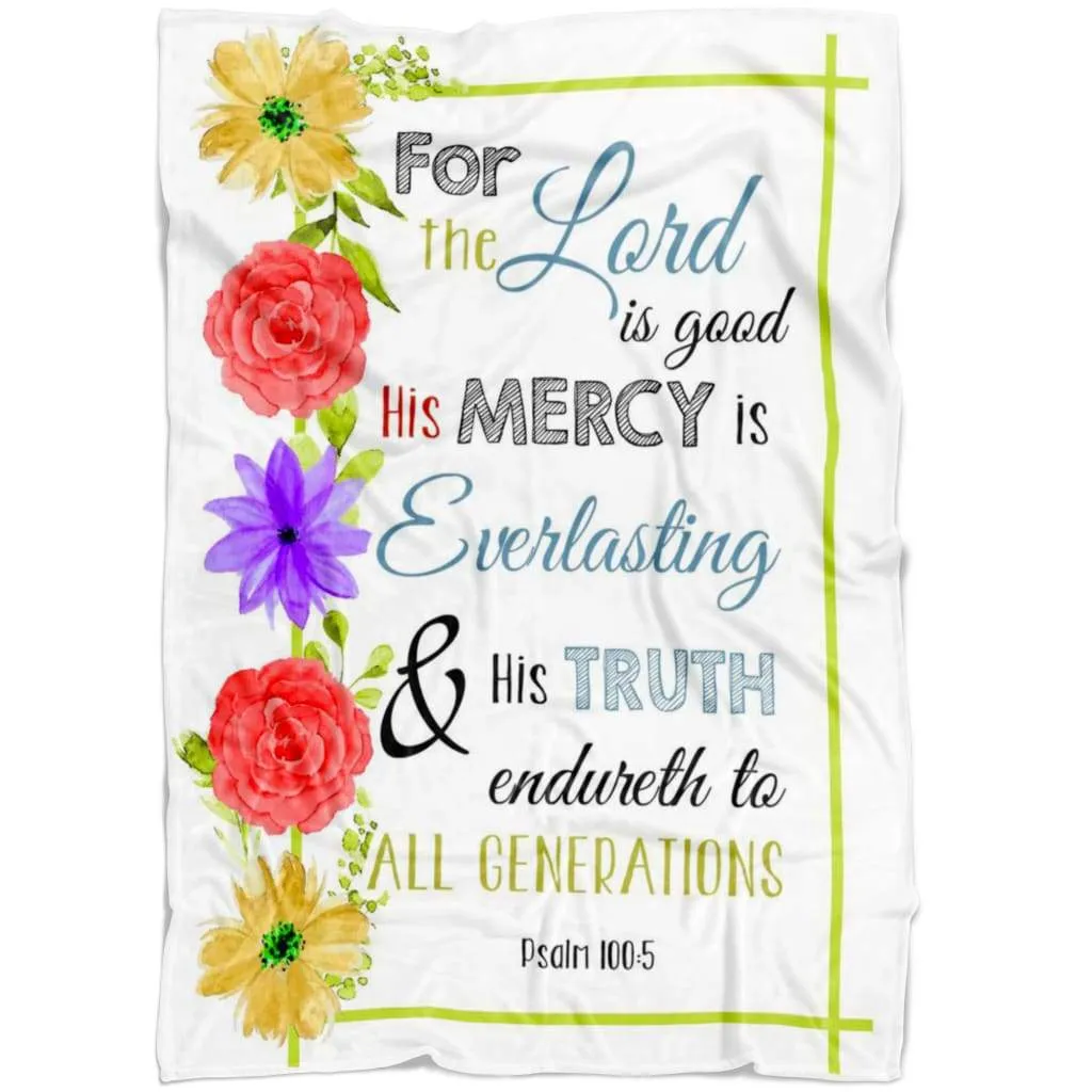 Psalm 1005 The Lord Is Good His Mercy Is Everlasting Fleece Blanket - Christian Blanket - Bible Verse Blanket