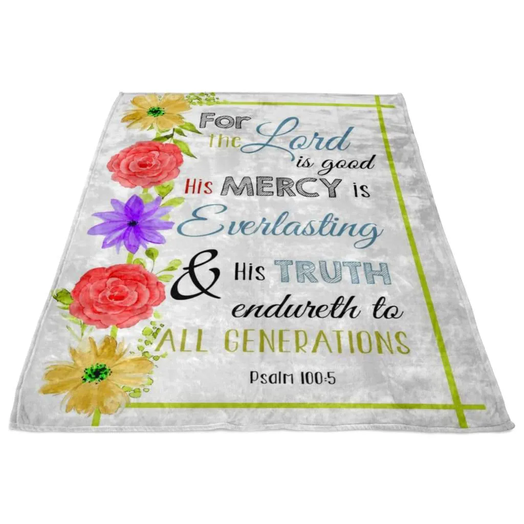 Psalm 1005 The Lord Is Good His Mercy Is Everlasting Fleece Blanket - Christian Blanket - Bible Verse Blanket